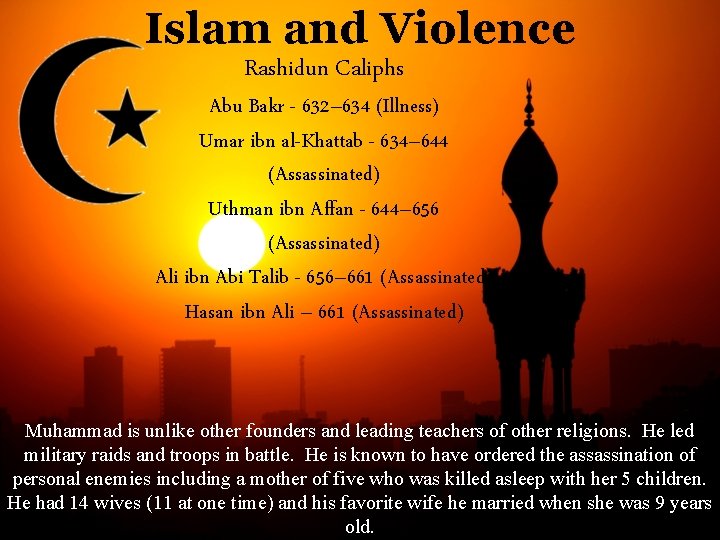 Islam and Violence Rashidun Caliphs Abu Bakr - 632– 634 (Illness) Umar ibn al-Khattab