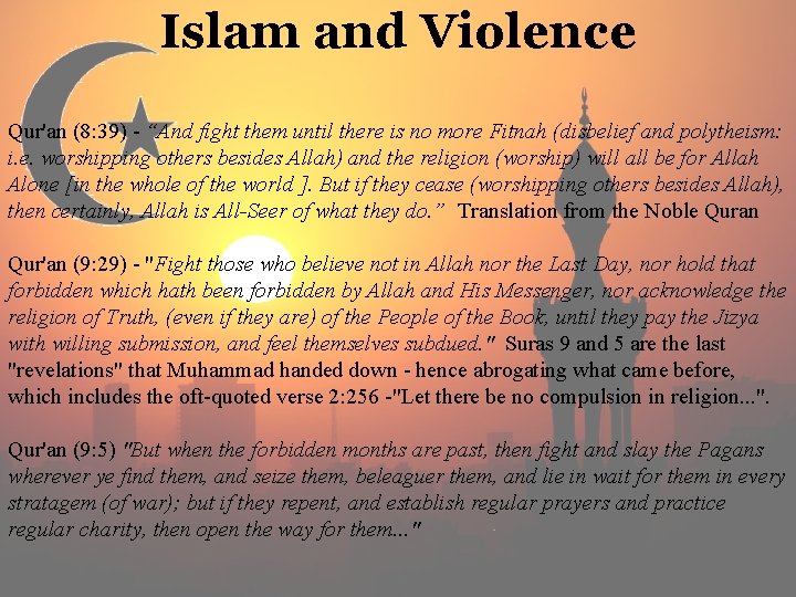 Islam and Violence Qur'an (8: 39) - “And fight them until there is no