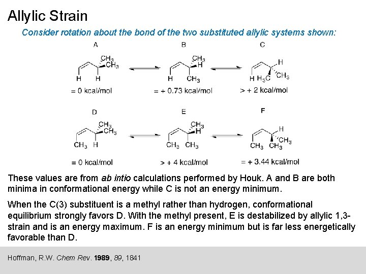 Allylic Strain Consider rotation about the bond of the two substituted allylic systems shown: