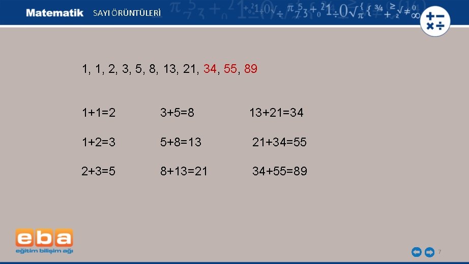 SAYI ÖRÜNTÜLERİ 1, 1, 2, 3, 5, 8, 13, 21, 34, 55, 89 1+1=2