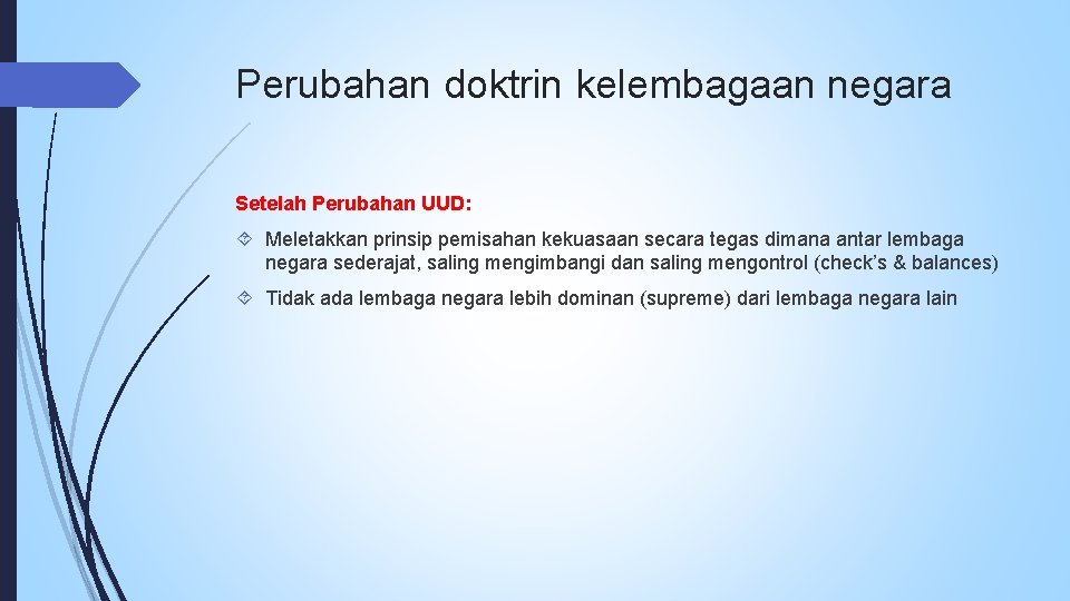 Perubahan doktrin kelembagaan negara Setelah Perubahan UUD: Meletakkan prinsip pemisahan kekuasaan secara tegas dimana