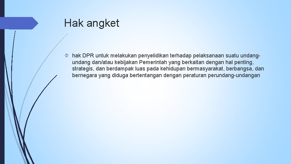 Hak angket hak DPR untuk melakukan penyelidikan terhadap pelaksanaan suatu undang dan/atau kebijakan Pemerintah