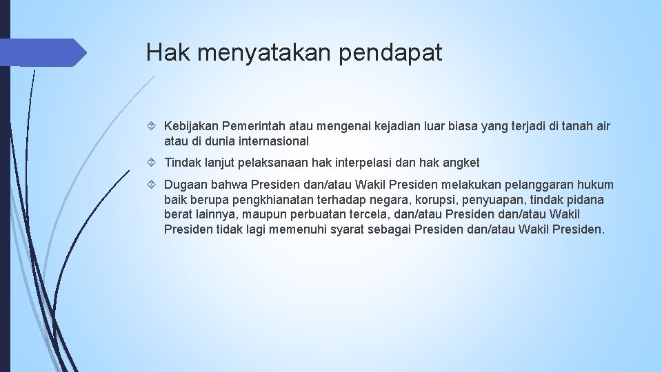 Hak menyatakan pendapat Kebijakan Pemerintah atau mengenai kejadian luar biasa yang terjadi di tanah