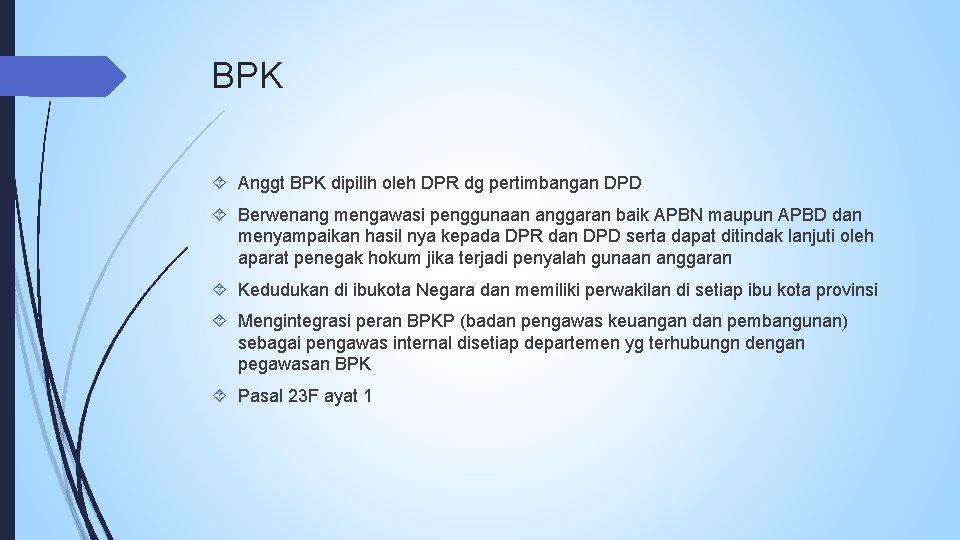 BPK Anggt BPK dipilih oleh DPR dg pertimbangan DPD Berwenang mengawasi penggunaan anggaran baik