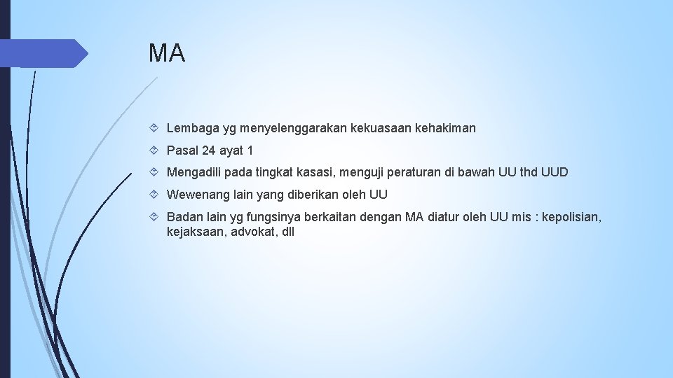 MA Lembaga yg menyelenggarakan kekuasaan kehakiman Pasal 24 ayat 1 Mengadili pada tingkat kasasi,