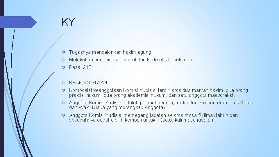 KY Tugasnya mencalonkan hakim agung Melakukan pengawasan moral dan kode etik kehakiman Pasal 24