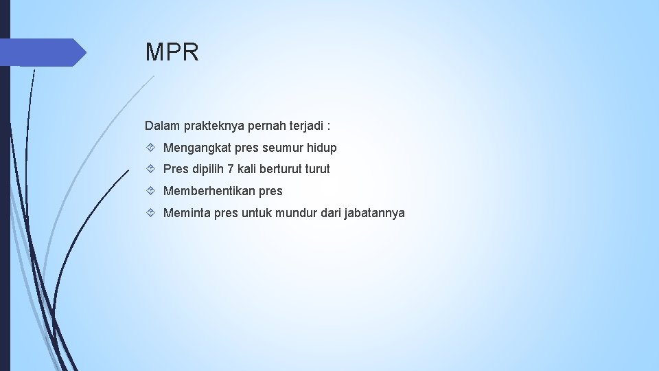 MPR Dalam prakteknya pernah terjadi : Mengangkat pres seumur hidup Pres dipilih 7 kali