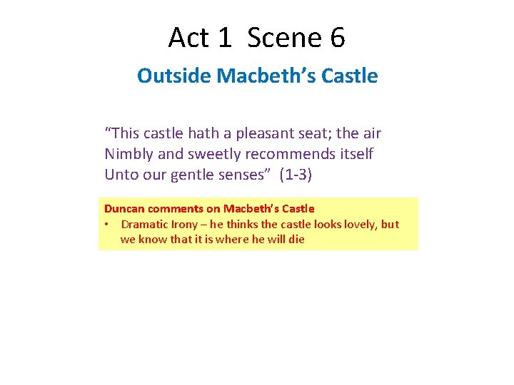 Act 1 Scene 6 Outside Macbeth’s Castle “This castle hath a pleasant seat; the