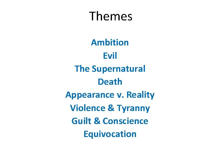 Themes Ambition Evil The Supernatural Death Appearance v. Reality Violence & Tyranny Guilt &