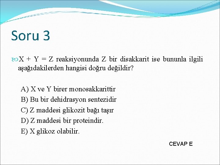 Soru 3 X + Y = Z reaksiyonunda Z bir disakkarit ise bununla ilgili