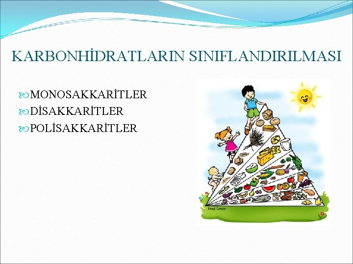 KARBONHİDRATLARIN SINIFLANDIRILMASI MONOSAKKARİTLER DİSAKKARİTLER POLİSAKKARİTLER 