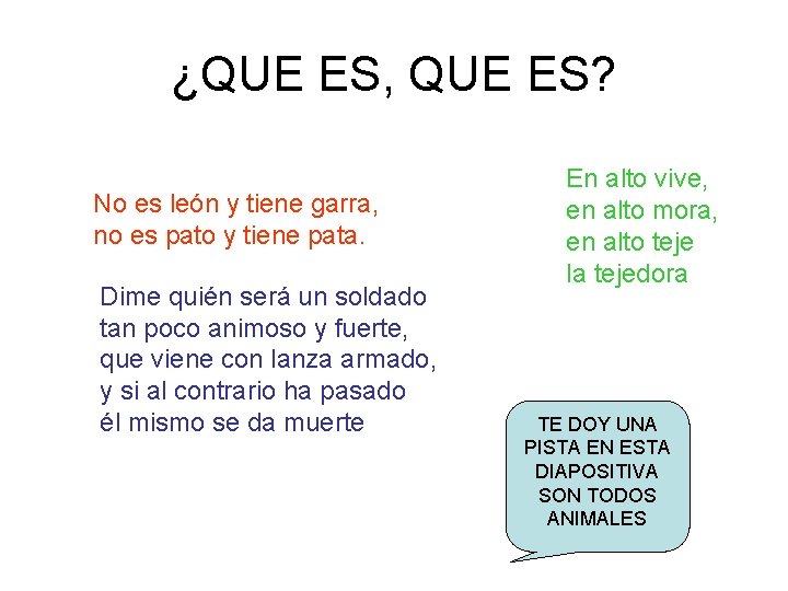 ¿QUE ES, QUE ES? No es león y tiene garra, no es pato y