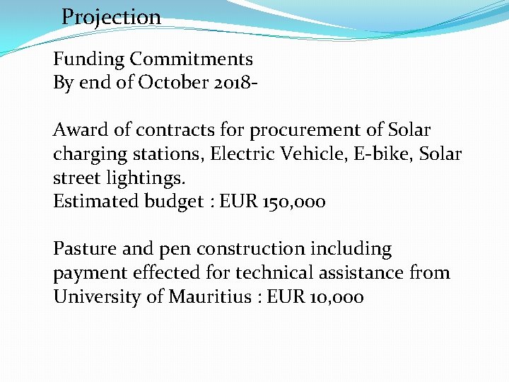 Projection Funding Commitments By end of October 2018 Award of contracts for procurement of