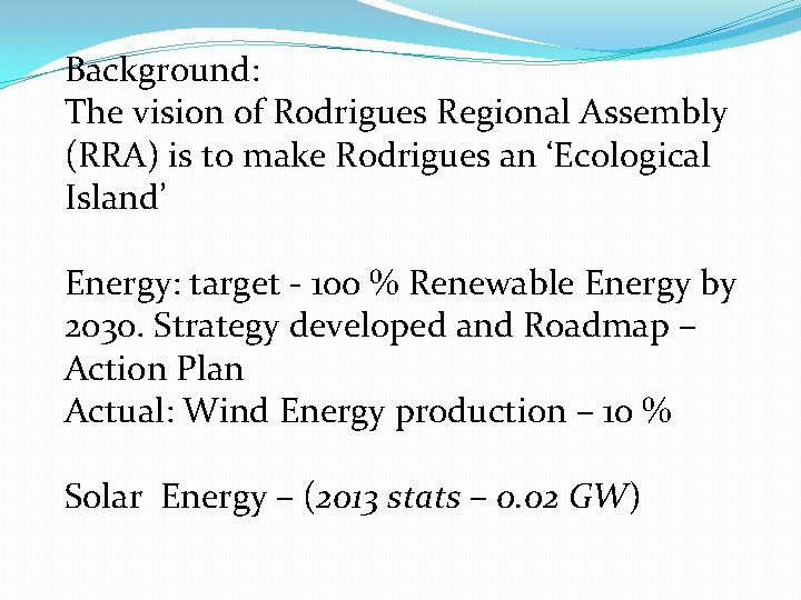 Background: The vision of Rodrigues Regional Assembly (RRA) is to make Rodrigues an ‘Ecological