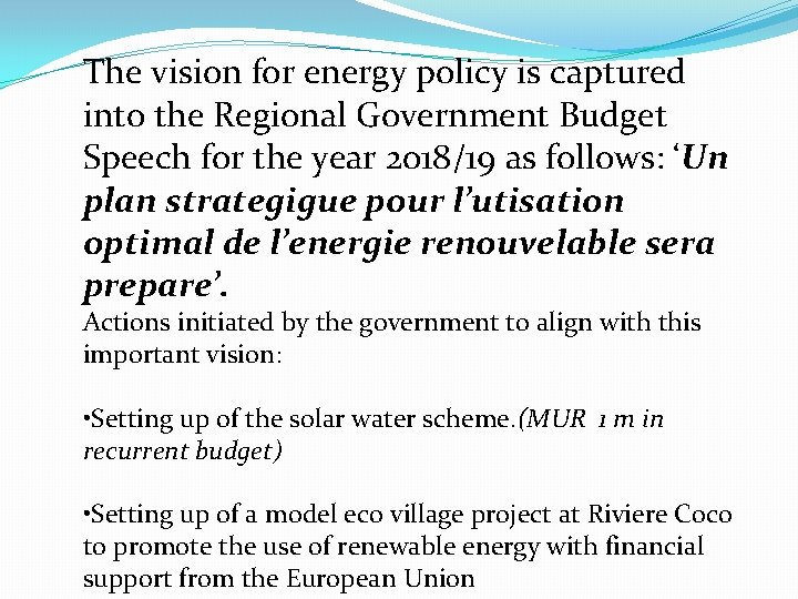 The vision for energy policy is captured into the Regional Government Budget Speech for