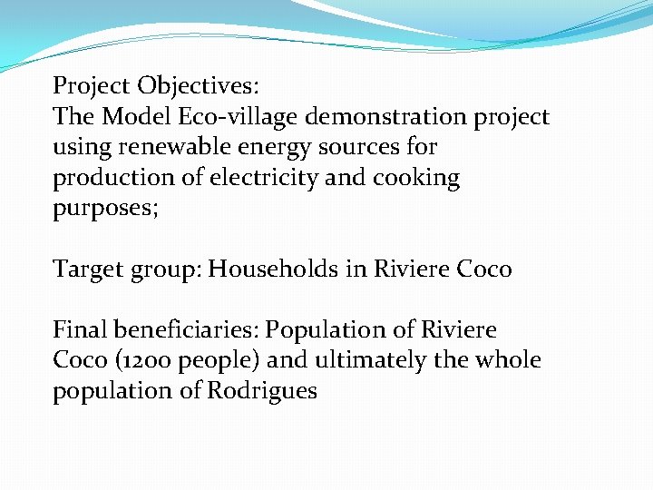 Project Objectives: The Model Eco-village demonstration project using renewable energy sources for production of
