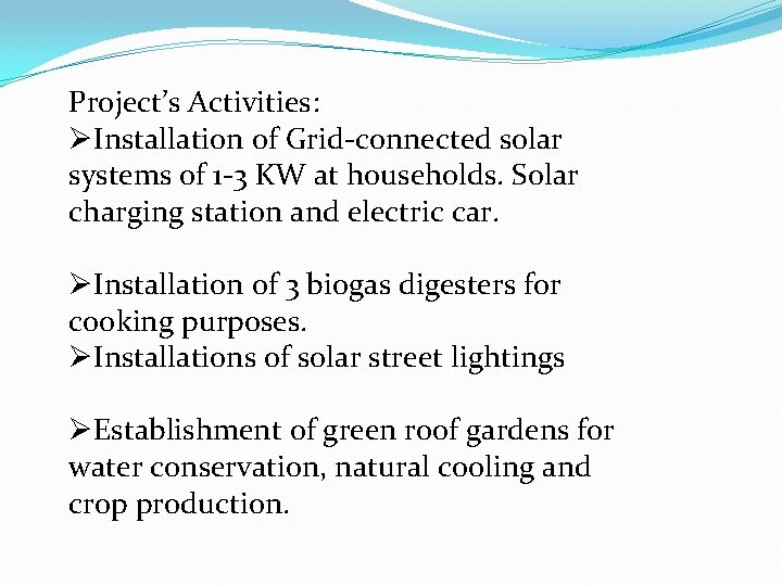 Project’s Activities: ØInstallation of Grid-connected solar systems of 1 -3 KW at households. Solar