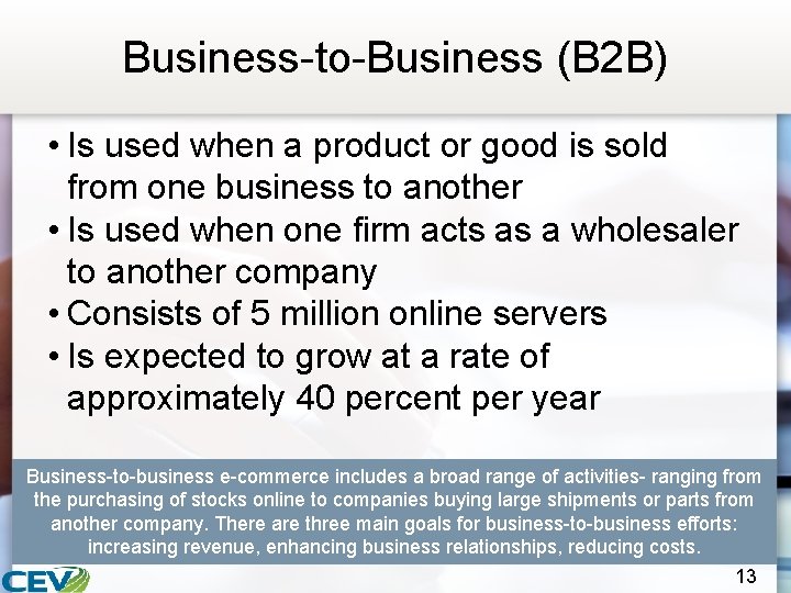 Business-to-Business (B 2 B) • Is used when a product or good is sold