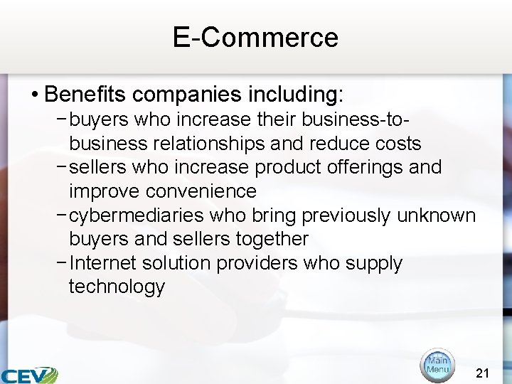 E-Commerce • Benefits companies including: − buyers who increase their business-tobusiness relationships and reduce