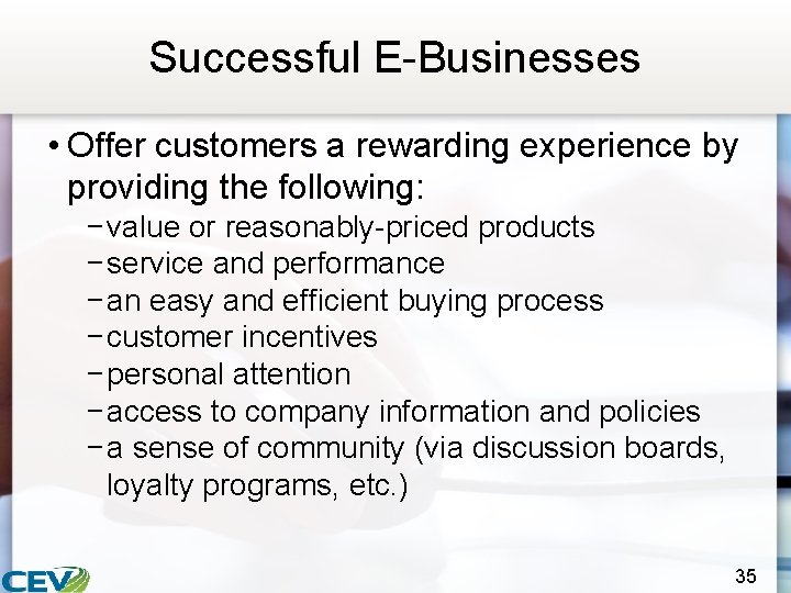Successful E-Businesses • Offer customers a rewarding experience by providing the following: − value
