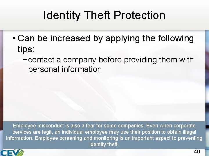 Identity Theft Protection • Can be increased by applying the following tips: − contact