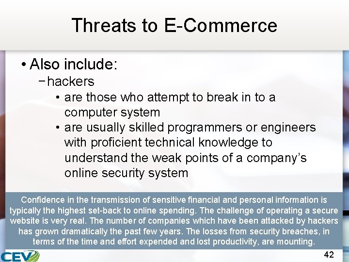 Threats to E-Commerce • Also include: − hackers • are those who attempt to
