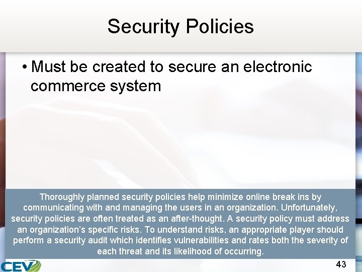 Security Policies • Must be created to secure an electronic commerce system Thoroughly planned