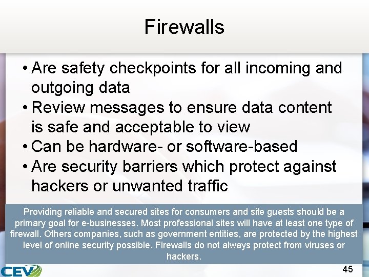 Firewalls • Are safety checkpoints for all incoming and outgoing data • Review messages