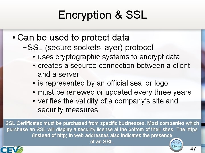 Encryption & SSL • Can be used to protect data − SSL (secure sockets