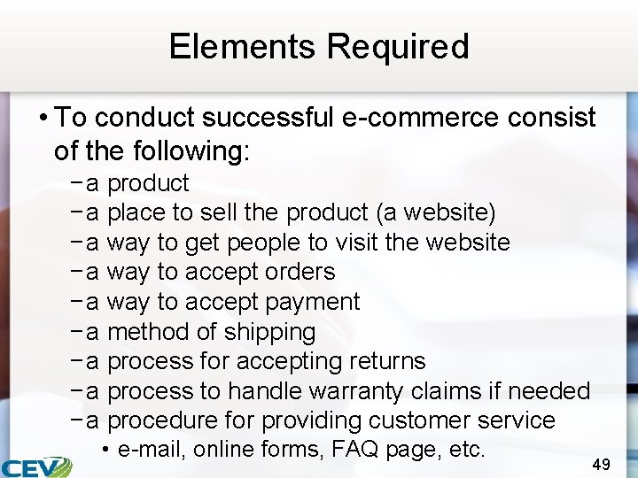 Elements Required • To conduct successful e-commerce consist of the following: − a product