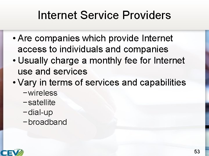 Internet Service Providers • Are companies which provide Internet access to individuals and companies
