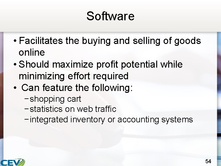 Software • Facilitates the buying and selling of goods online • Should maximize profit