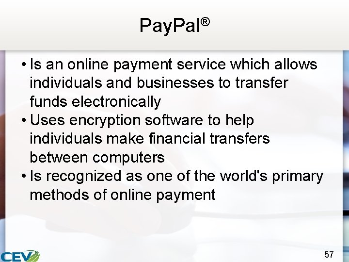 Pay. Pal® • Is an online payment service which allows individuals and businesses to