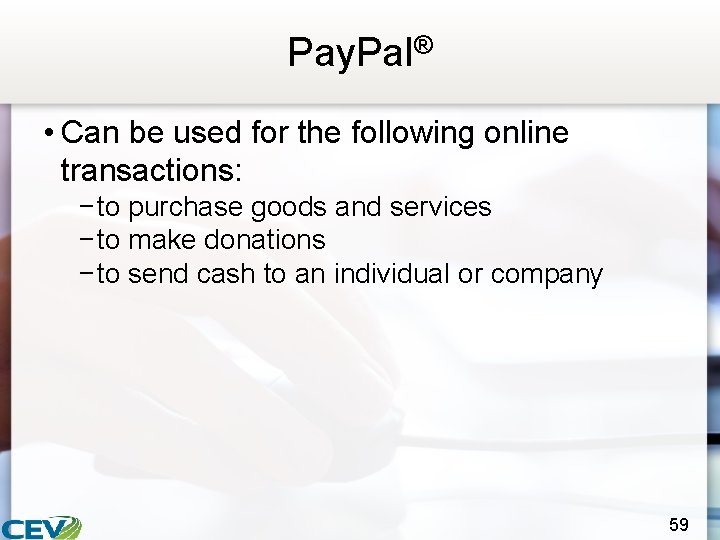 Pay. Pal® • Can be used for the following online transactions: − to purchase