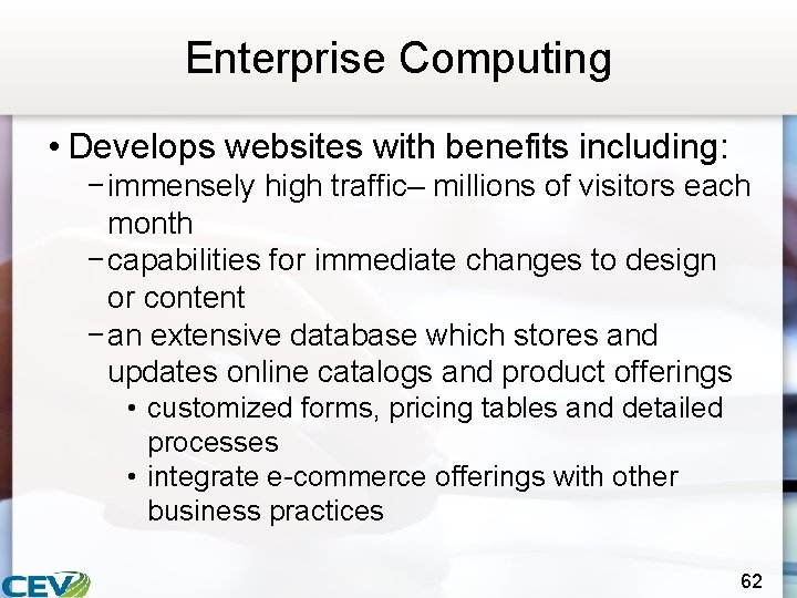 Enterprise Computing • Develops websites with benefits including: − immensely high traffic– millions of