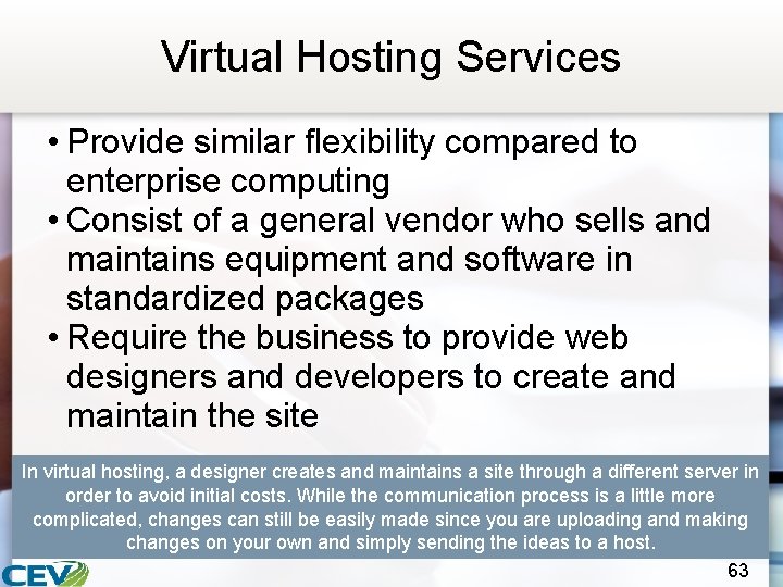 Virtual Hosting Services • Provide similar flexibility compared to enterprise computing • Consist of