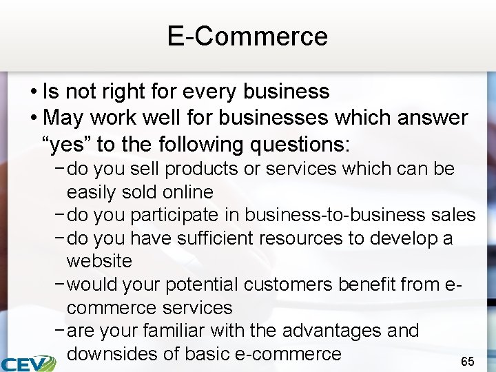 E-Commerce • Is not right for every business • May work well for businesses