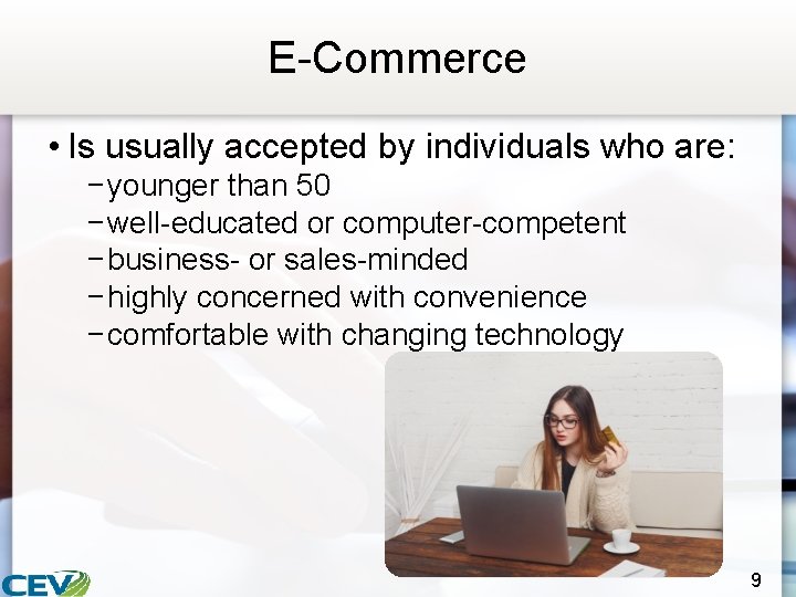 E-Commerce • Is usually accepted by individuals who are: − younger than 50 −