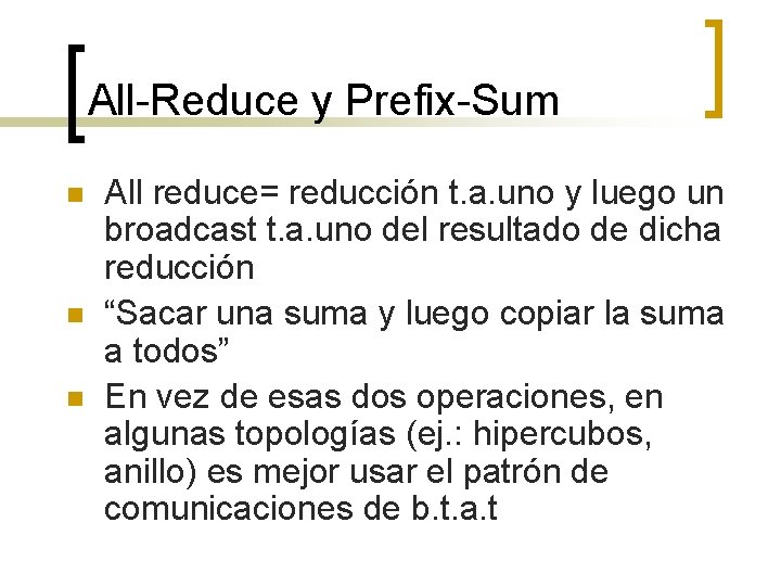 All-Reduce y Prefix-Sum n n n All reduce= reducción t. a. uno y luego