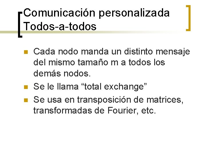 Comunicación personalizada Todos-a-todos n n n Cada nodo manda un distinto mensaje del mismo