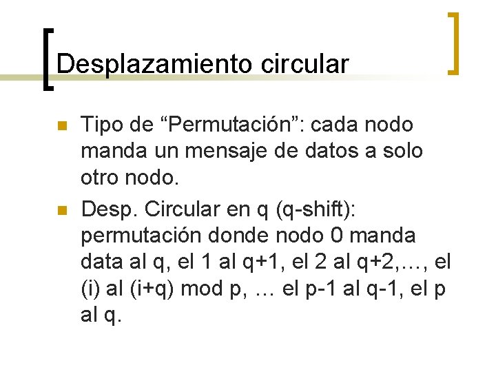 Desplazamiento circular n n Tipo de “Permutación”: cada nodo manda un mensaje de datos