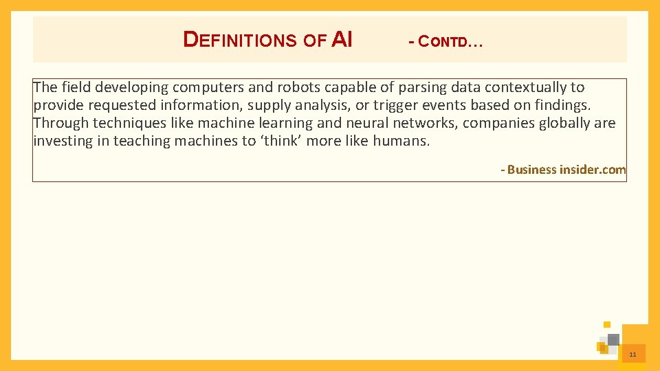 DEFINITIONS OF AI - CONTD… The field developing computers and robots capable of parsing