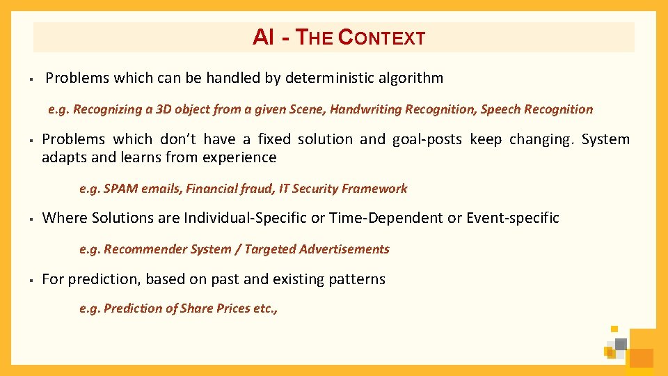 AI - THE CONTEXT § Problems which can be handled by deterministic algorithm e.