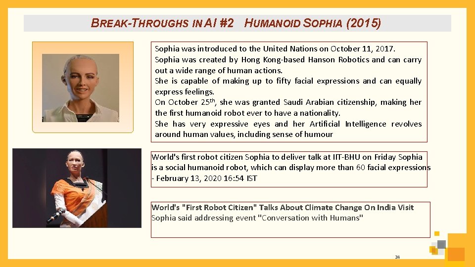 BREAK-THROUGHS IN AI #2 HUMANOID SOPHIA (2015) Sophia was introduced to the United Nations