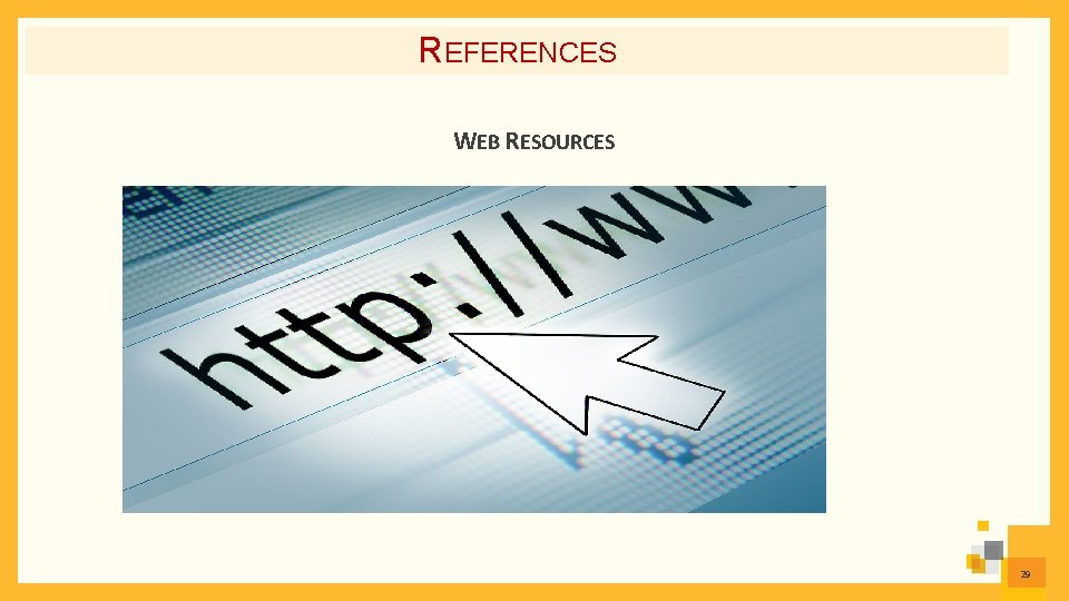 REFERENCES WEB RESOURCES 29 