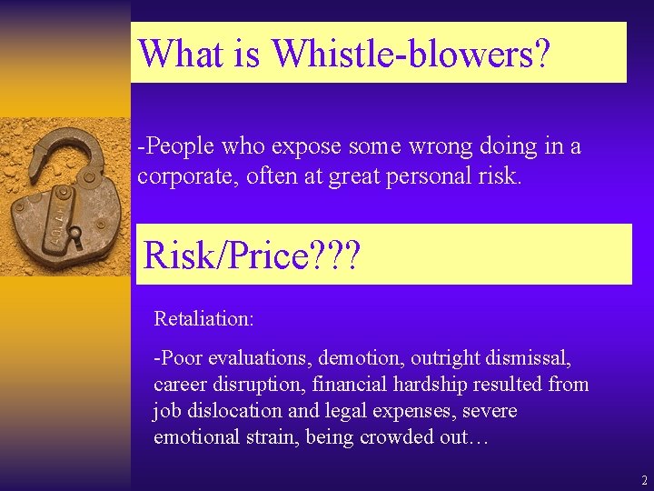 What is Whistle-blowers? -People who expose some wrong doing in a corporate, often at