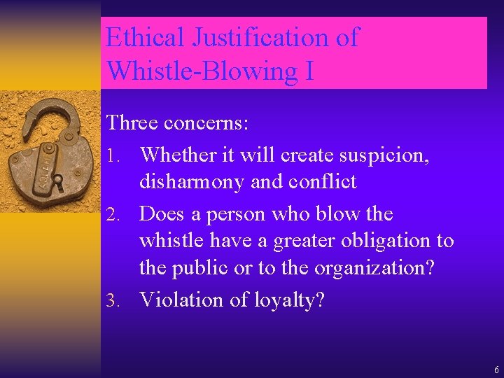 Ethical Justification of Whistle-Blowing I Three concerns: 1. Whether it will create suspicion, disharmony