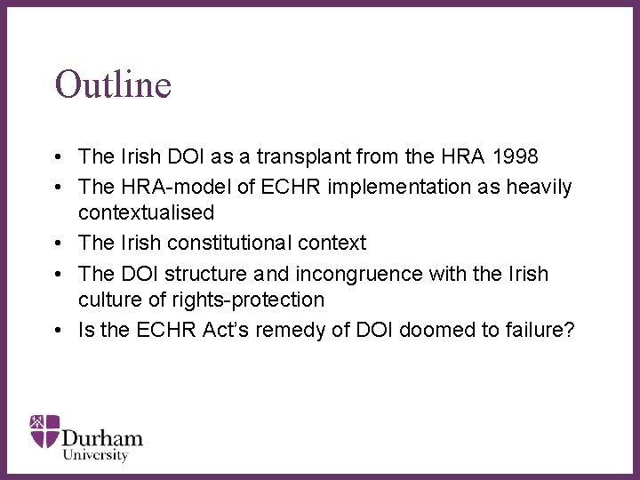 Outline • The Irish DOI as a transplant from the HRA 1998 • The