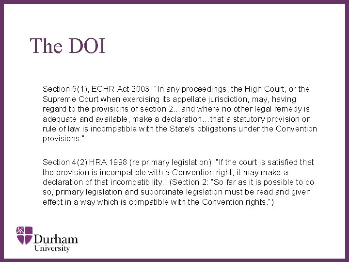 The DOI Section 5(1), ECHR Act 2003: “In any proceedings, the High Court, or