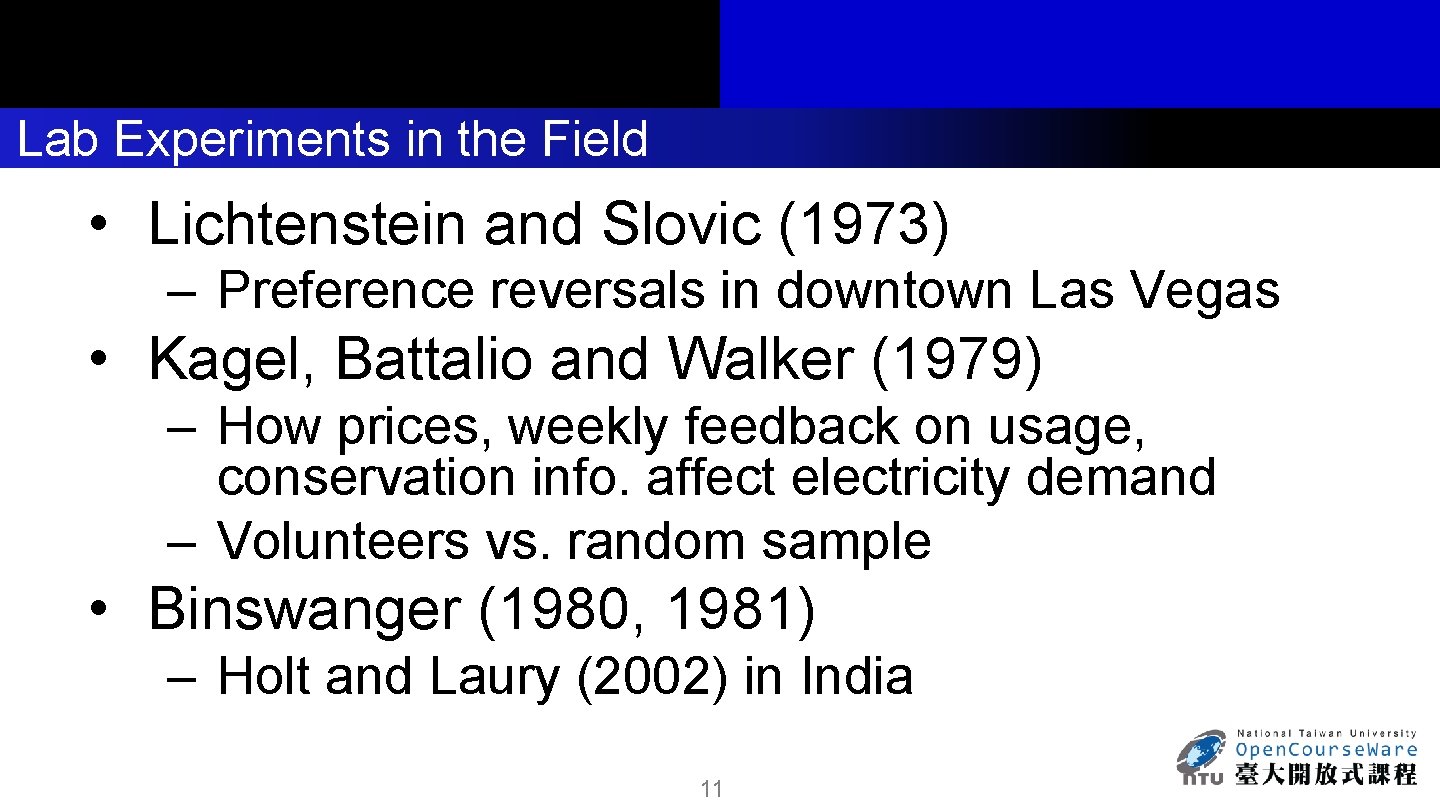 Lab Experiments in the Field • Lichtenstein and Slovic (1973) – Preference reversals in